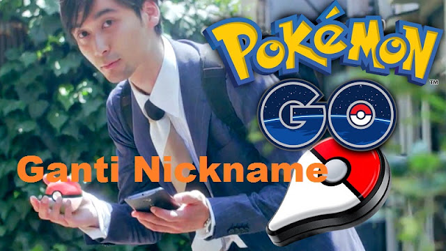 Cara Terbaru mengganti nama atau Nickname Pokemon Go