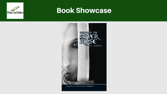 Book Showcase: Beneath the Silver Rose by T.S. Adrian 