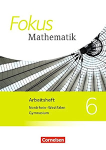 Fokus Mathematik - Nordrhein-Westfalen - Ausgabe 2013 - 6. Schuljahr: Arbeitsheft mit Lösungen
