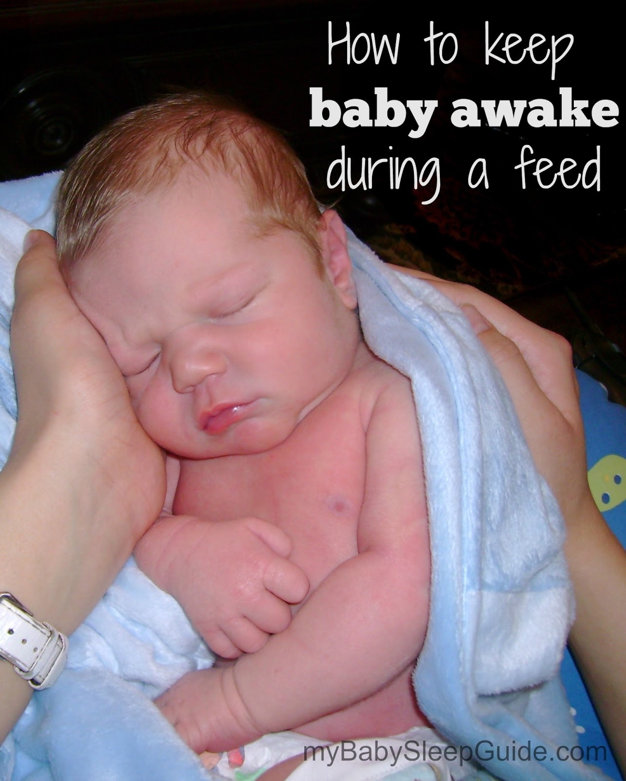 Tips To Keep Sleepy Newborns Awake During Feeding My Baby Sleep Guide 