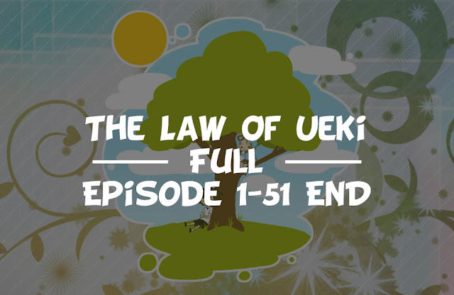 The Law Of Ueki Full Episode 1-51 END Subtitle Indonesia