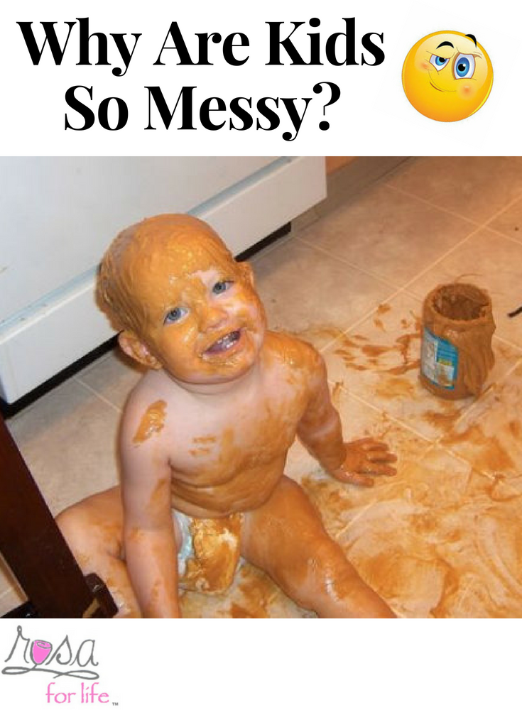 Why are kids so messy?