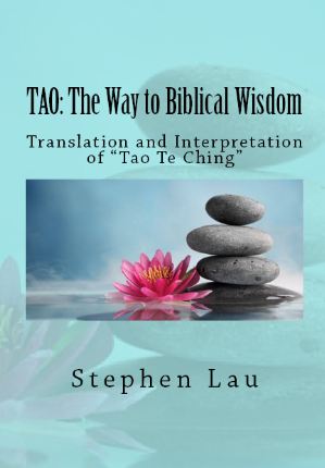 <b>TAO The Way to Biblical Wisdom</b> by Stephen Lau