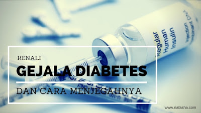 mengenali gejala diabetes dan bagaimana cara untuk mencegahnya