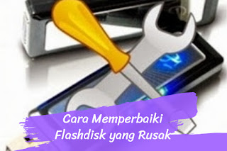 Cara Memperbaiki Flashdisk yang Rusak