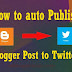  How to Auto Publish Blogger Posts to Twitter 