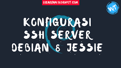 Cara Install Dan Konfigurasi SSH Server Di Debian 8 Jessie Virtualbox (Remote Access)
