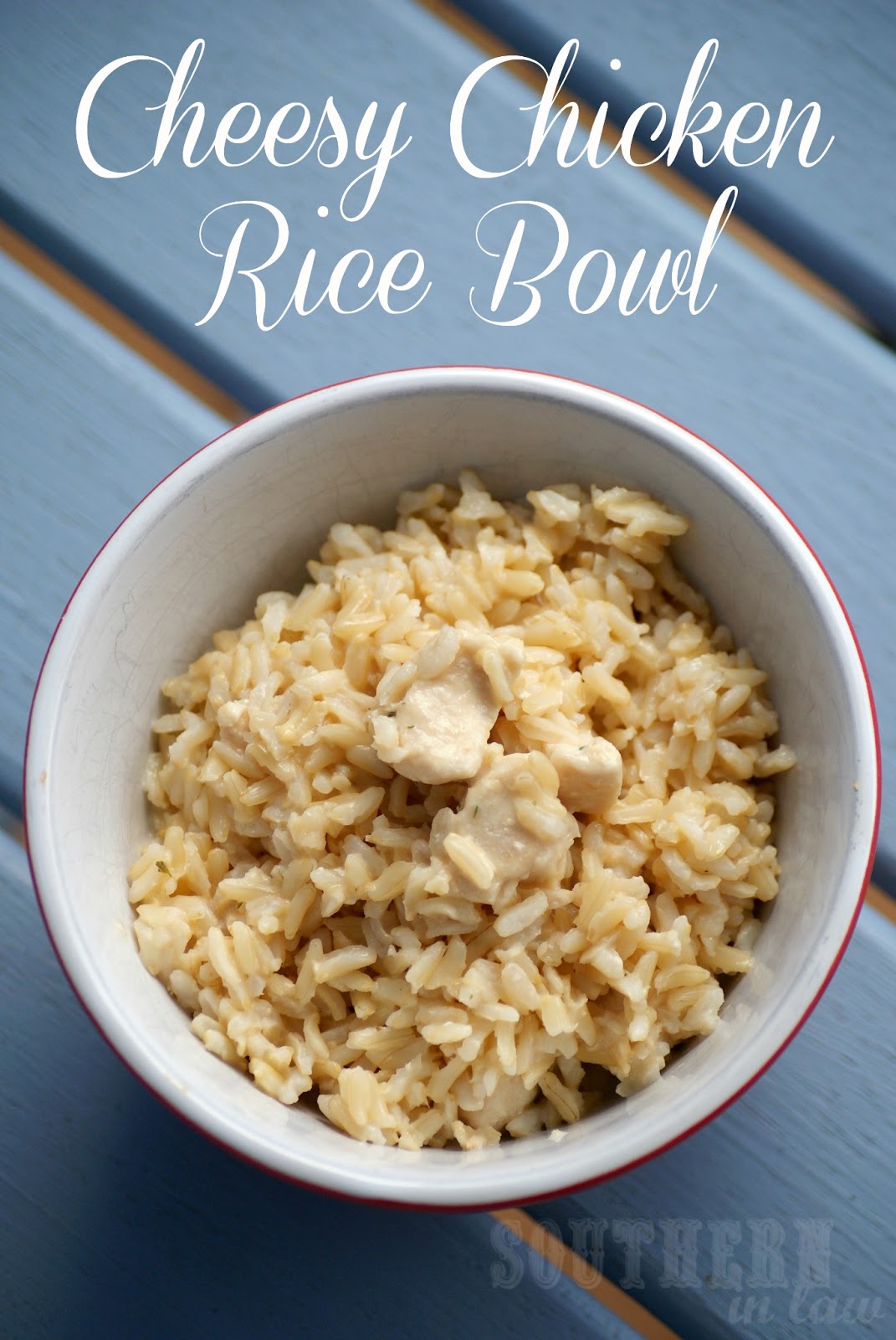 Southern In Law Recipe Cheesy Chicken Rice Bowl