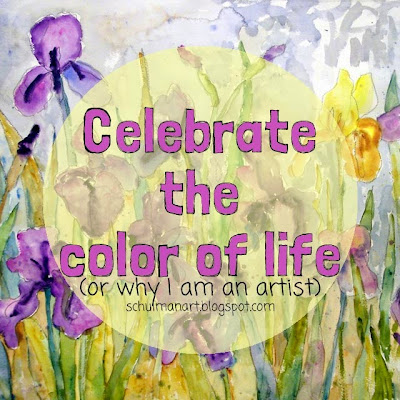 miriam schulman's artist statement: celebrate the color of life ( or why I became an artist)