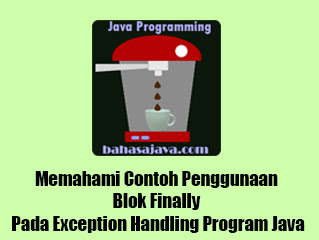 Penggunaan finally pada exception handling program Java finally_try_catch_exception_handling
