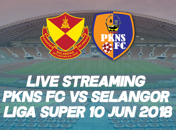 LIVE STREAMING PKNS FC VS SELANGOR LIGA SUPER 10 JUN 2018 LIVE STREAMING PKNS FC VS SELANGOR LIGA SUPER 10 JUN 2018