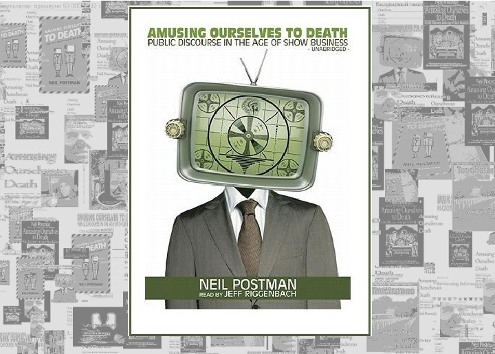 an analysis of neil postmans amusing ourselves to death public disclosure in the age of show busines Amusing ourselves to death: public discourse in the age of show business neil postman's amusing ourselves to death analysis of discourse markers. an analysis of neil postmans amusing ourselves to death public disclosure in the age of show busines Amusing ourselves to death: public discourse in the age of show business neil postman's amusing ourselves to death analysis of discourse markers.