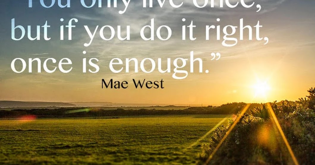 «you only live once, but if you do it right, once is enough». «you only live once, but if you do it right, once is enough». You only live once. Only you обои. You only live once перевод.