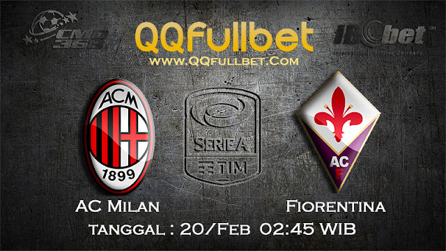PREDIKSIBOLA - PREDIKSI TARUHAN AC MILAN VS FIORENTINA 20 FEBRUARY 2017 (SERIE A ITALIA)