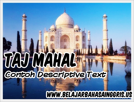 Contoh Descriptive Text Singkat Taj Mahal + Terjemahan