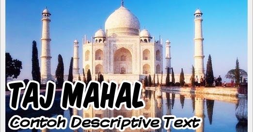 Contoh Descriptive Text Singkat: Taj Mahal + Terjemahan Contoh Descriptive Text Singkat: Taj Mahal + Terjemahan