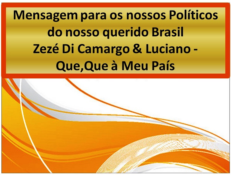 Mensagem para os nossos políticos Brasileiros