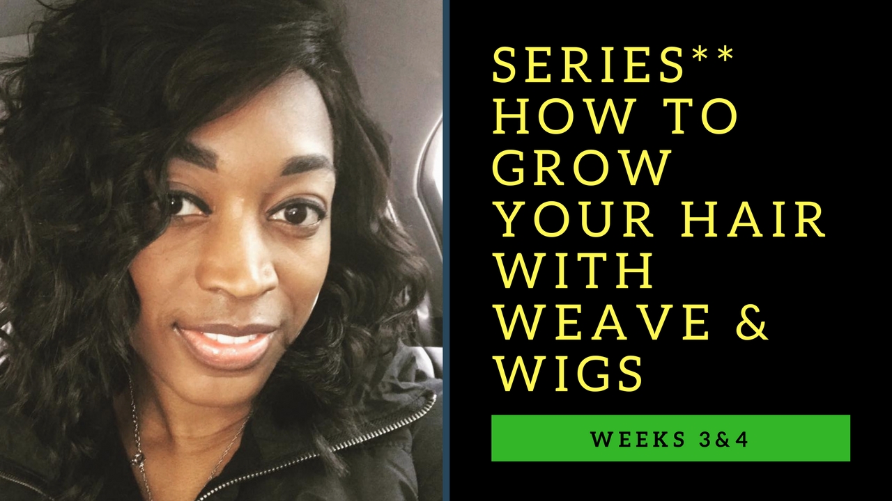 Can You Really Grow Your Hair With Weave Wigs Week 3 4