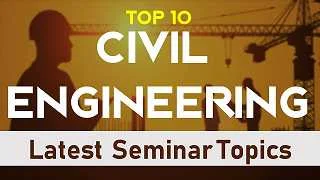 10 latest top civil engineering seminar topic