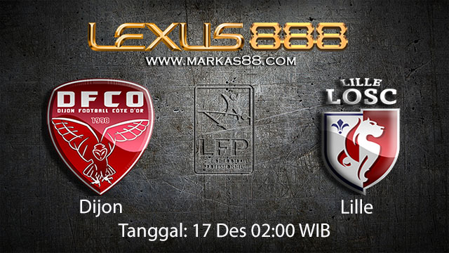 PREDIKSIBOLA - PREDIKSI TARUHAN BOLA DIJON VS LILLE 17 DESEMBER 2017 ( FRENCH LIGUE 1 )