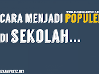 Cara Menjadi Populer Di SMP Dengan Mudah ( Pengalaman Sendiri ) Cara Menjadi Populer Di SMP Dengan Mudah ( Pengalaman Sendiri )
