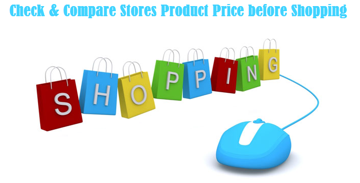 Check & Compare Stores Product Price before Shopping Check & Compare Stores Product Price before Shopping