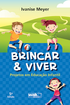 Conheça meu livro: BRINCAR & VIVER: Projetos em Educação Infantil