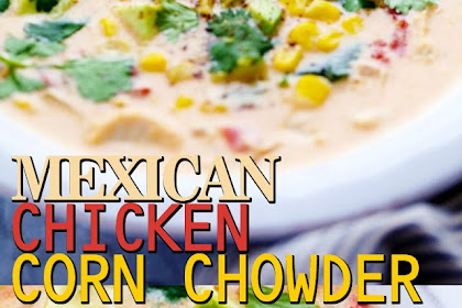 MEXICAN CHICKEN CORN CHOWDER