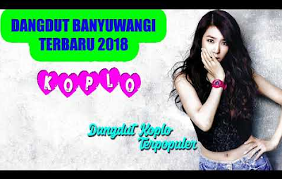 Download Koleksi Lagu Dangdut Koplo Banyuwangi Mp3 Terbaru 2019