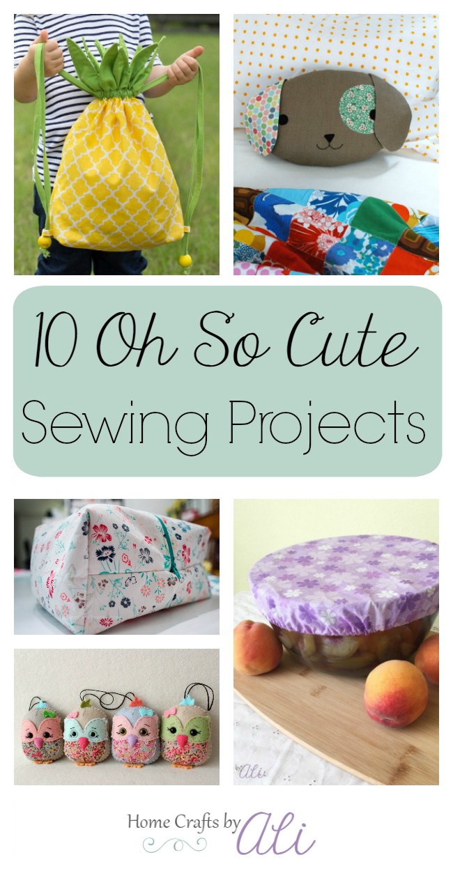 10 Oh So Cute Sewing Projects Home Crafts By Ali 10 Sewing Tutorials