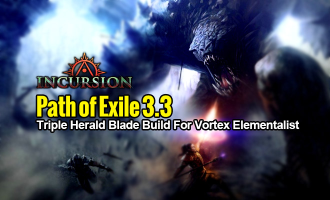 path of exile 3 3 triple herald blade build for vortex elementalist