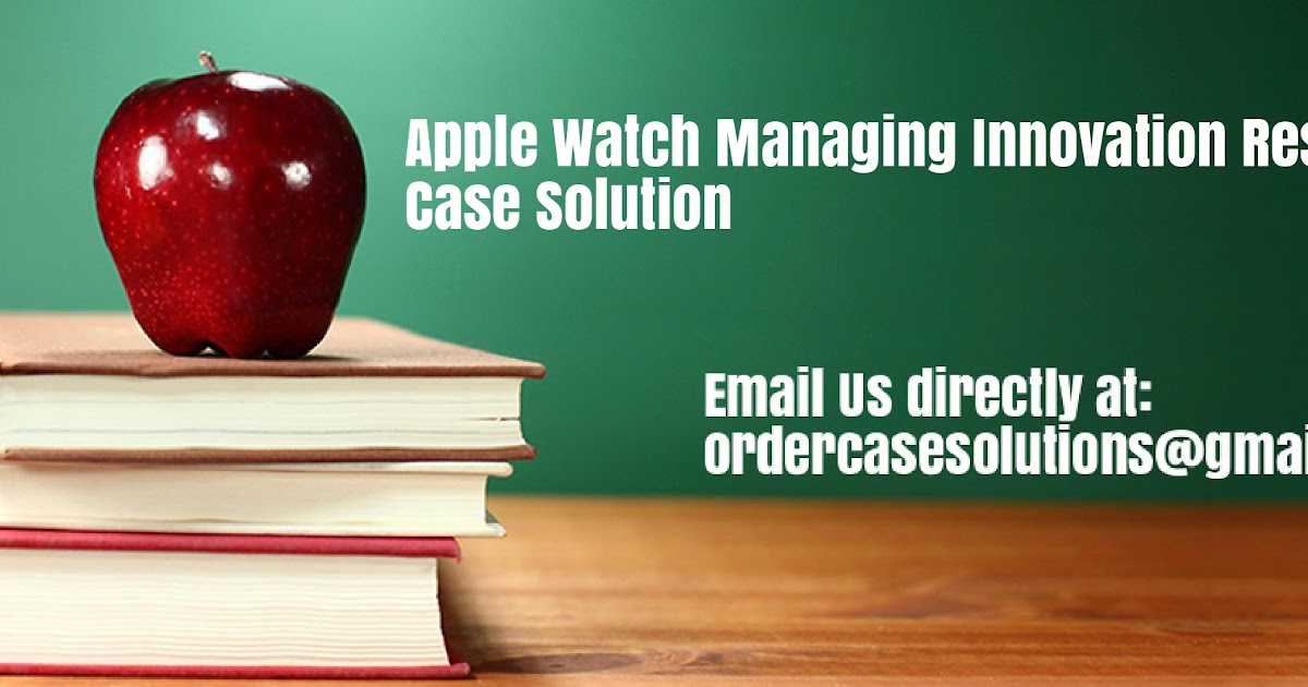 Apple Watch Managing Innovation Resistance Case Study Analysis