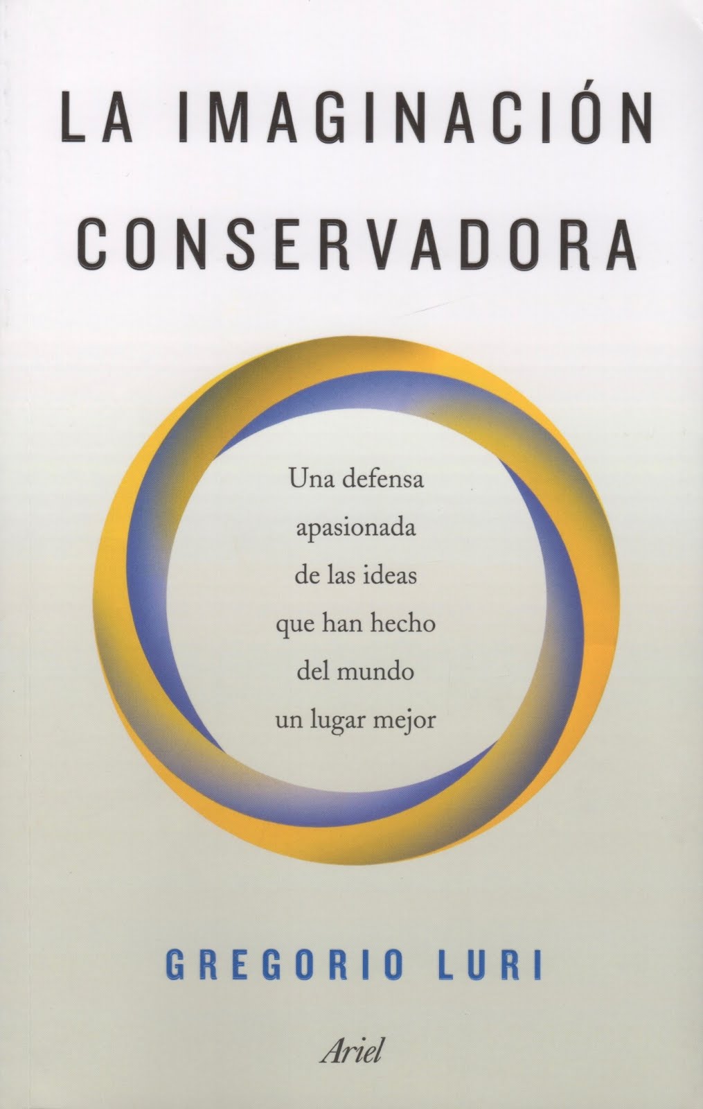 Gregorio Luri (La imaginación conservadora) Una defensa apasionada de las ideas que han hecho del m