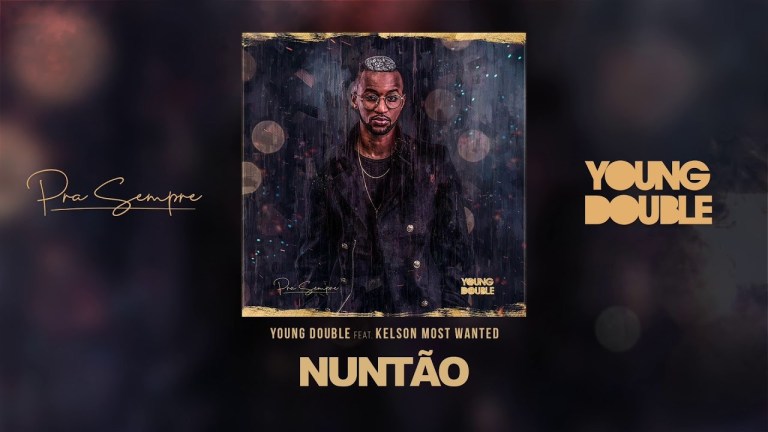Young Double – Nuntão (feat. Kelson Most Wanted) Young Double – Nuntão (feat. Kelson Most Wanted) 2019