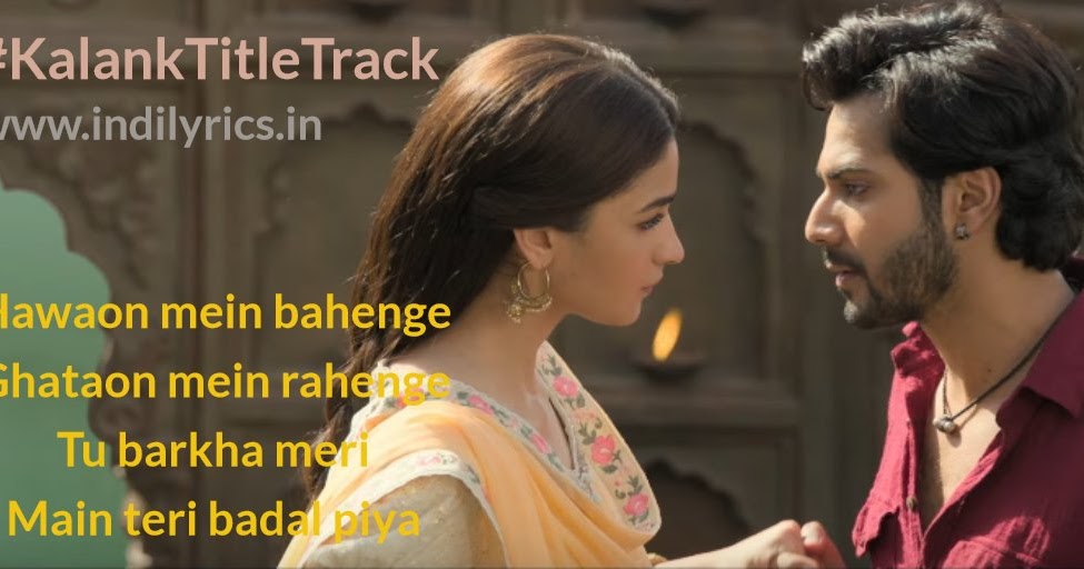 Kalank The Title Track Lyrics With English Translation And Real Meaning Arijit Singh Pritam Varun Alia English Translation And Real Meaning Of Indian Song Lyrics Literature, consisting mostly of translated hindu epics and lyric poetry, dates. kalank the title track lyrics with