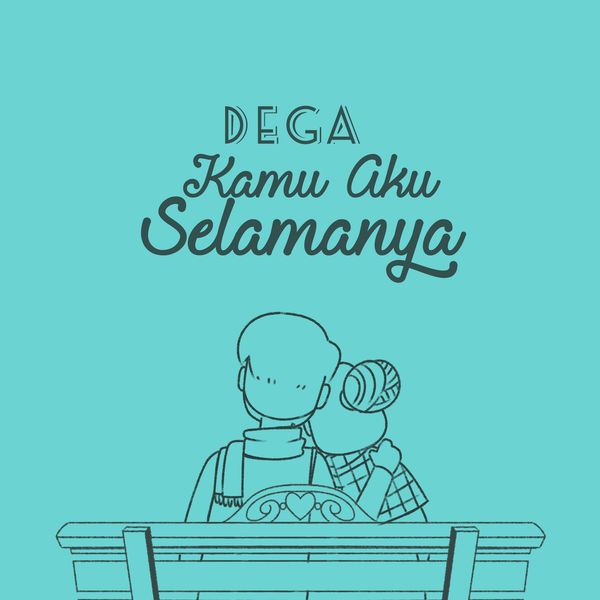 Dega - Kamu Aku Selamanya