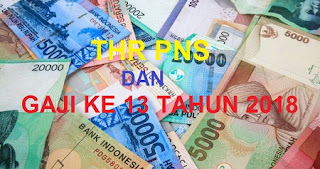Sebagaimana di rilis dalam aneka macam media cetak PENCAIRAN THR PNS DAN GAJI KE 13 PNS TAHUN 2018