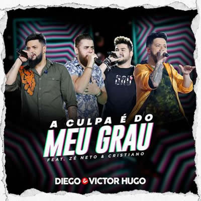Diego e Victor Hugo (com Zé Neto e Cristiano) - A Culpa é do Meu Grau