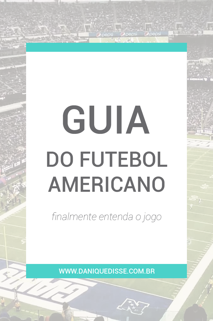 Guia do Futebol Americano - Dani Que Disse