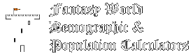 Fantasy World Demographic & Population Calculators