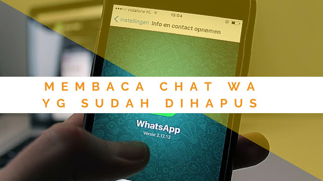 Cara Membaca Chat WhatsApp (WA) yang Sudah Dihapus Tanpa Aplikasi dan dengan Aplikasi 