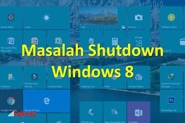Cara Mengatasi Masalah Shutdown Pada Windows 8 Cara Mengatasi Masalah Shutdown Pada Windows 8