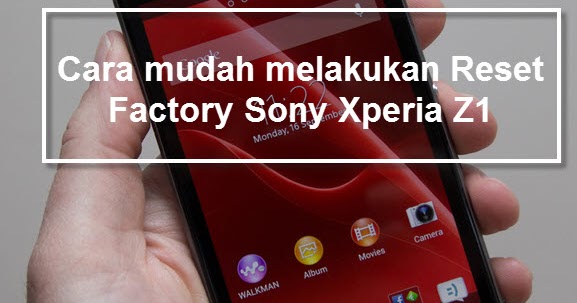 30+ Trend Terbaru Cara Reset Hp Sony Xperia Lupa Password
