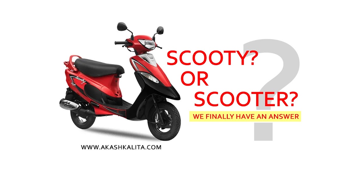 Scooty Vs Scooter The Difference Akash Kalita