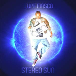 Lupe Fiasco - Stereo Sun ft. Eric Turner Lyrics | Letras | Lirik | Tekst | Text | Testo | Paroles - Source: mp3junkyard.blogspot.com