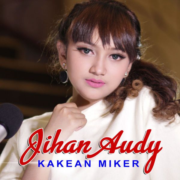Jihan Audy - Kakean Miker