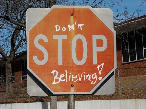 DON'T. stop believing. 