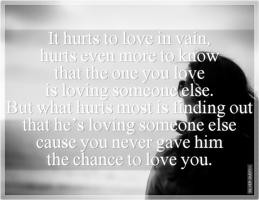 It Hurts To Love In Vain Silver Quotes