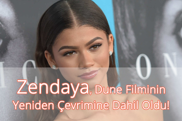 Zendaya, Dune Filminin Kadrosuna Dahil Oldu Zendaya, Dune Filminin Kadrosuna Dahil Oldu
