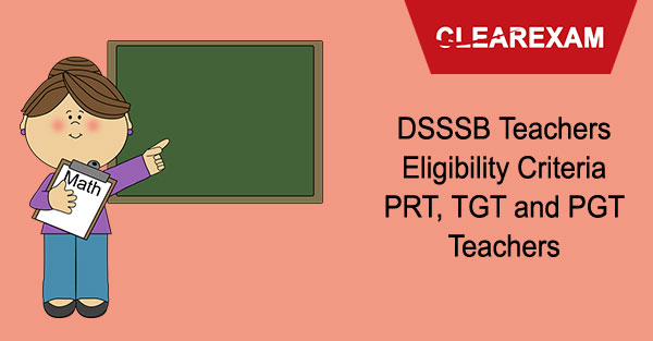 DSSSB Teachers Eligibility Criteria 
